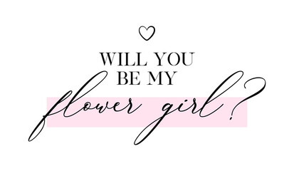 Wedding, bachelorette party, hen party or bridal shower hand written calligraphy card, banner or poster graphic design lettering vector element. Will you be my flower girl? quote