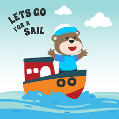 Cute bear the animal sailor on the boat with cartoon style. Can be used for t-shirt print, kids wear fashion design, baby shower invitation card. fabric, textile, nursery wallpaper, poster.