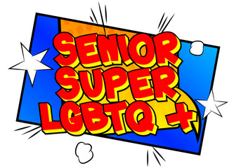 Senior Super LGBTQ+ - Comic book style text. LGBTQ event related words, quote on colorful background. Poster, banner, template. Cartoon vector illustration.