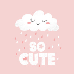 Vector illustration with cute hand drawn rain cloud and lettering So cute isolated on pink background. Design for poster, print, fabric, wallpaper, card, baby room decoration