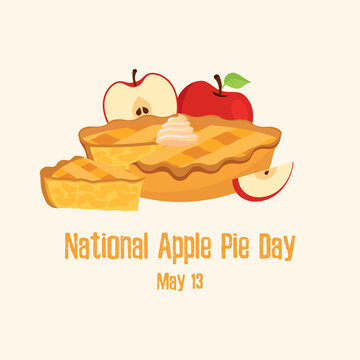 National Apple Pie Day vector. Piece of apple pie icon vector. Cake with whipped cream vector. Sweet pie with apples vector. Classic american pie clip art. Apple Pie Day Poster, May 13. Important day