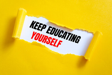 Text sign showing Keep Educating Yourself