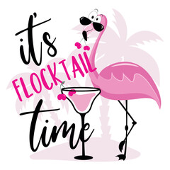 I'ts Flocktail Time - funny Summer slogan with flamingo and cocktail glass. Good for T shirt print, poster, banner, label, decor. © Regina