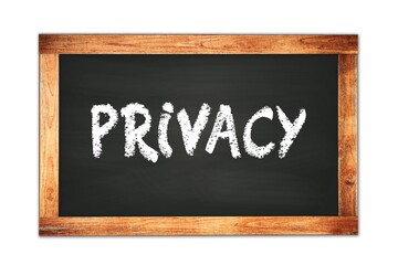 PRIVACY text written on wooden frame school blackboard.