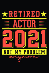 Naklejka na ściany i meble Retired Actor 2021 - Not My Problem Anymore T-Shirt Design