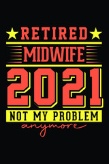 Fototapeta na wymiar Retired Midwife 2021 - Not My Problem Anymore T-Shirt Design