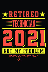 Naklejka na ściany i meble Retired Technician 2021 - Not My Problem Anymore T-Shirt Design