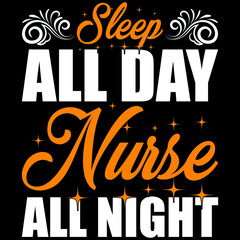 sleep all day nurse all night