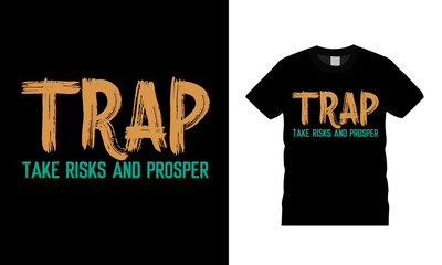 Trap Take Risks And Prosper T shirt, vector, eps 10, apparel, template, vintage, typography t shirt design