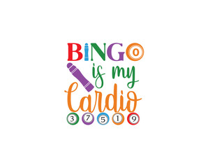 Bingo is my cardio, Funny Bingo Quote, Bingo Cutting File, Bingo shirt design vector, Bingo typography, gift for bingo player, Bingo lover SVG, Bingo is my cardio, Funny Bingo Quote, Bingo Cutting F