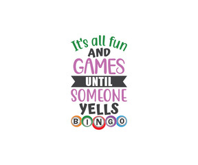  It's all fun and games until someone yells bingo, Funny Bingo Quote, Bingo Cutting File, Bingo shirt design vector, Bingo typography, gift for bingo player, Bingo lover SVG