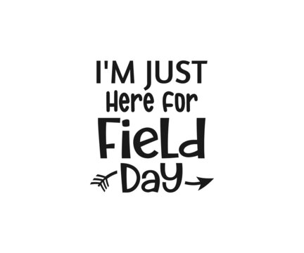  I'm Just Here For Field Day, Field Day, Elementary School, Fun Day Svg Teacher Team Shirts, Fun Day, School Teacher vector and Games 