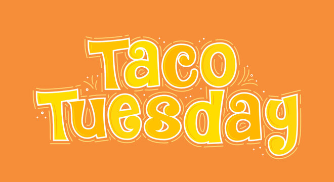 Taco Tuesday Text, Taco Tuesday Banner, Taco Vector, Taco Text, Mexican Taco Celebration Day, Taco Shop, Vector Illustration Background