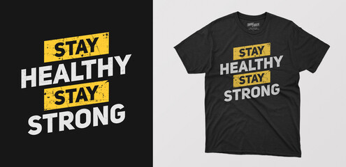 "stay healthy and stay strong" minimal typography t-shirt. motivational quote with grunge effect. Vector design for gym, textile, posters, tshirt, cover, banner, cards, cases etc