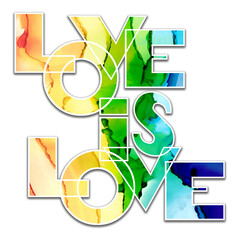 Love Is Love text isolated on white, rainbow colors. Alcohol ink technique. LGBT colors abstract background.