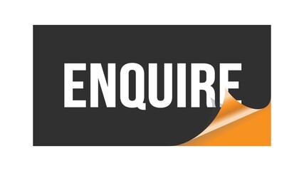 ENQUIRE word written on black orange sticker stamp