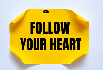 Text sign showing Follow your heart