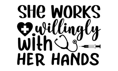 She works willingly with her hands Vector t-shirt Design, Quotes design, Calligraphy Design