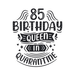 It's my 85 Quarantine birthday. 85 years birthday celebration in Quarantine.