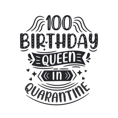 It's my 100 Quarantine birthday. 100 years birthday celebration in Quarantine.