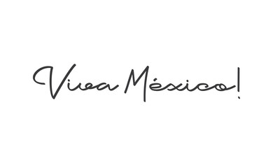 Viva Mexico, traditional mexican phrase, lettering vector illustration. Hand drawn style handwritten text.