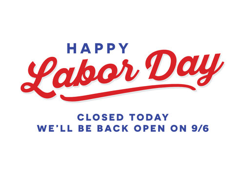 Happy Labor Day, Closed Today Sign, Vector Text, Happy Labor Day Sign, Labor Day Background, Holiday Store Closed Sign, Vector Illustration Background