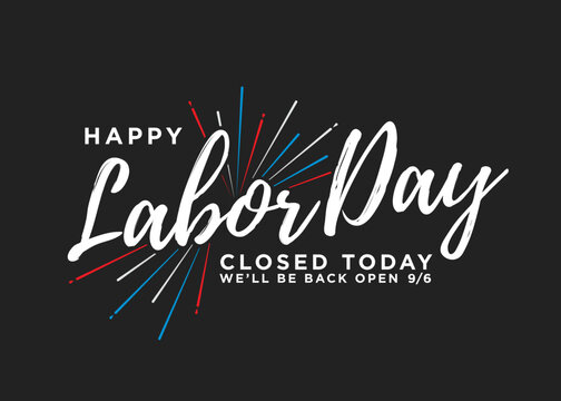 Happy Labor Day, Closed Today Sign, Vector Text, Happy Labor Day Sign, Labor Day Background, Holiday Store Closed Sign, Vector Illustration Background