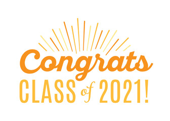 Congratulations Class of 2021, Class of 2021, High School Commencement, College Commencement, University Graduate, University Commencement, Year of 2021, Graduation Ceremony, Vector Text Illustration