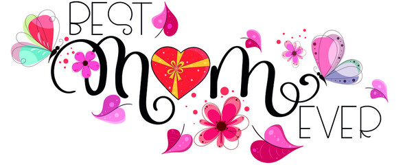 Celebration Happy Mother's Day Calligraphy vector with flowers, butterflies and leaves. Greeting Card vector. Illustration Mother's day. Best MOM ever	
