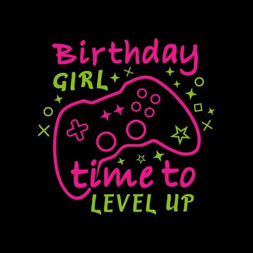 Birthday Girl Time To Level Up - Funny greeting with cotroller for Birthday - gamer t shirt - gaming t shirt design