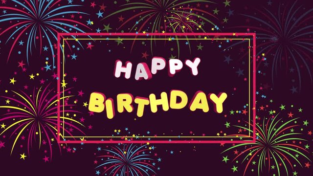 Happy Birthday, colorful animation 4K with fireworks and stars, motion graphics