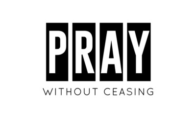 Pray without ceasing, Christian Saying, Typography for print or use as poster, card, flyer or T Shirt - obrazy, fototapety, plakaty