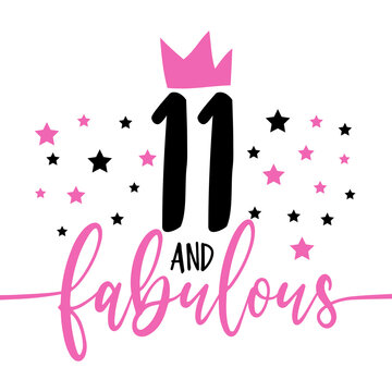 11 and fabulous - fashionable decoration for birthday. Good for greeting card, poster, invitation card, textile print, and other gift design.