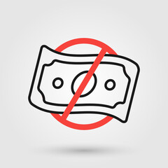 No cash sign icon. Money banknote with prohibition symbol for illegal use of money, forbidden bribery and cashless payment design.