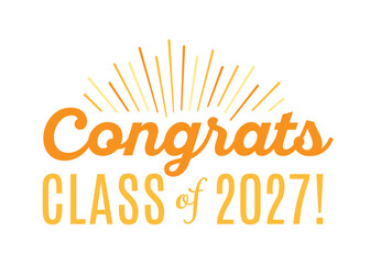 Congratulations Class of 2027, Class of 2027, High School Commencement, College Commencement, University Graduate, University Commencement, Year of 2027, Graduation Ceremony, Vector Text Illustration
