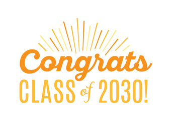 Congratulations Class of 2030, Class of 2030, High School Commencement, College Commencement, University Graduate, University Commencement, Year of 2030, Graduation Ceremony, Vector Text Illustration