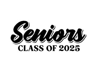 Seniors Class of 2025, Class of 2025, High School Commencement, College Commencement, University Graduate, University Commencement, Year of 2025, Graduation Ceremony, Vector Text Illustration