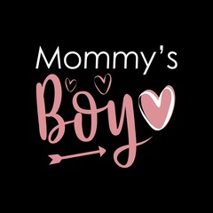 Mommy's Boy vector illustration - funny text for Mother's day. Good for t shirt design, poster, card, mug and other gift design