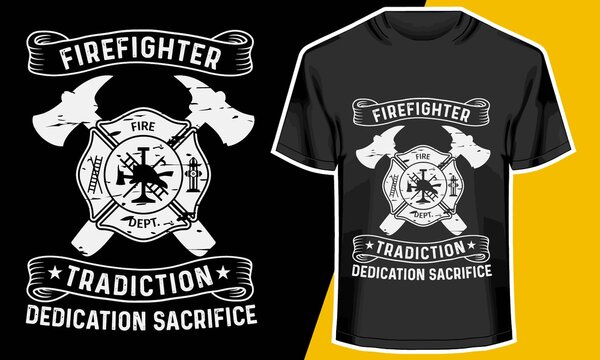 FIREFIGHTER TRADICTION dedication sacrifice, fire fighter tshirt, 