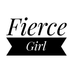 ''Fierce girl'' Quote Illustration