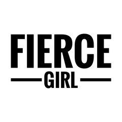 ''Fierce girl'' Quote Illustration