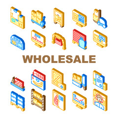 Wholesale Service Collection Icons Set Vector. Sea Transportation And Carrying In Truck, Carton And Wooden Box, Broker Wholesale And Logistics Support Isometric Sign Color Illustrations