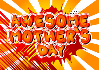 Awesome Mother's Day - Comic book style text. Celebrating parents event related words, quote on colorful background. Poster, banner, template. Cartoon vector illustration.