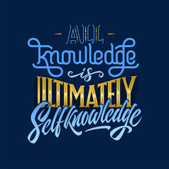 ALL KNOWLEDGE IS ULTIMATELY SELF KNOWLEDGE lettering on blue background. typographic illustration with motivational phrase for print design, banner, shirt, decor.