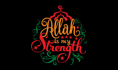 Allah is my strength religious and motivational tshirt
