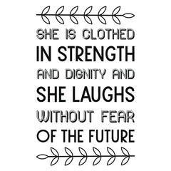 She is clothed in strength and dignity and she laughs without fear of the future. Vector Quote