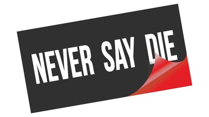 NEVER  SAY  DIE text on black red sticker stamp.