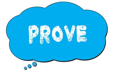 PROVE text written on a blue thought bubble.