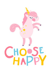 Unicorn slogan. Choose happy. Letterring motivational phrase. Vector cartoon cute characters, simple childish hand-drawn scandinavian style. The colorful baby limited palette is ideal for printing.
