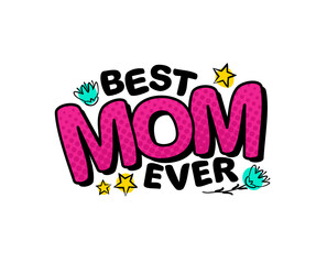 Fototapeta premium Best Mom Ever. Comic logo in pop art style. Bright pink halftone letters. Congratulations on Mother's Day. Vector cartoon illustration